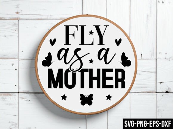 Fly As a Mother Round Sign Svg for Crafts and Graphics