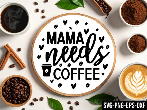 Mama Needs Coffee Round Sign Svg for Crafts and Graphics