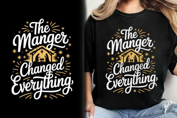 The Manger Changed Everything Christ Tee Graphics